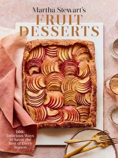 Cover for Martha Stewart · Martha Stewart's Fruit Desserts: 100+ Delicious Ways to Savor the Best of Every Season: A Baking Book (Innbunden bok) (2021)