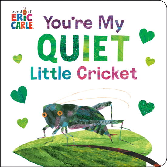 Cover for Eric Carle · You're My Quiet Little Cricket (Board book) (2025)