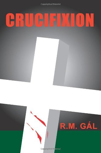 Crucifixion - Rm Gal - Bøger - iUniverse - 9780595247189 - 8. september 2002