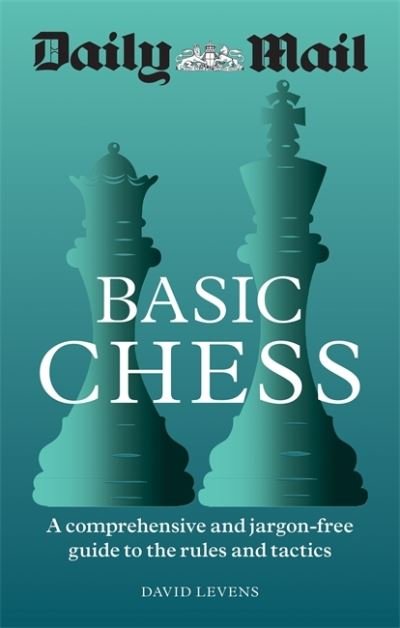 Cover for Daily Mail · Daily Mail Basic Chess: A comprehensive and jargon-free guide to the rules and tactics (Pocketbok) (2021)