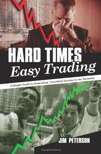 Cover for Jim Peterson · Hard Times Easy Trading: a Simple Guide to Generating Consistent Income in Any Economy. (Taschenbuch) (2011)