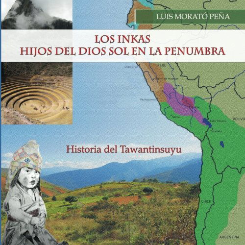 Cover for Luis Morató Peña · Los Inkas Hijos Del Dios Sol en La Penumbra: Historia Del Tawantinsuyu (Paperback Book) [Spanish edition] (2013)