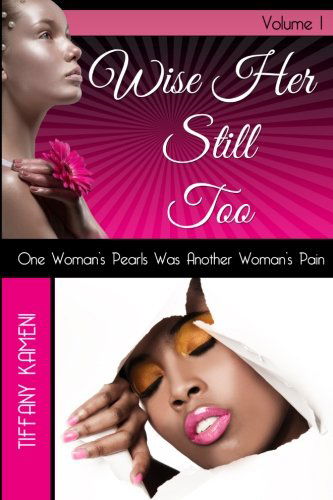 Cover for Tiffany Buckner-kameni · Wise Her Still Too: Volume I (Volume 1) (Paperback Book) (2014)