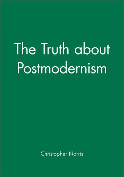 Cover for Norris, Christopher (University of Wales, Cardiff) · The Truth about Postmodernism (Pocketbok) (1993)