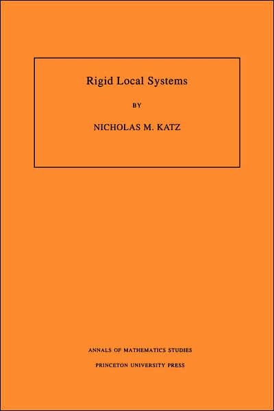 Rigid Local Systems - Annals of Mathematics Studies - Nicholas M. Katz - Books - Princeton University Press - 9780691011189 - December 31, 1995