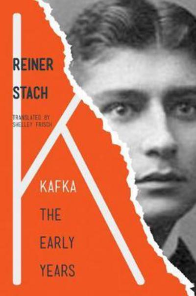 Kafka: The Early Years - Reiner Stach - Books - Princeton University Press - 9780691178189 - September 5, 2017