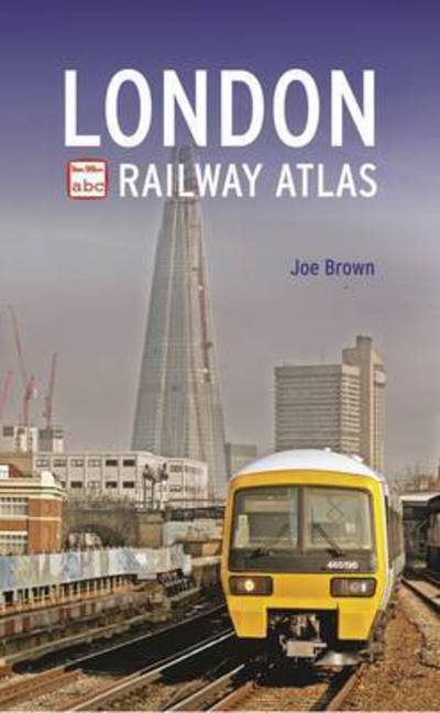 Cover for Brown, Joe (Author) · Abc London Railway Atlas (Paperback Book) (2015)