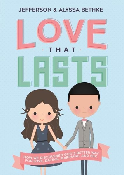 Cover for Jefferson Bethke · Love That Lasts: How We Discovered God’s Better Way for Love, Dating, Marriage, and Sex (Paperback Book) (2017)