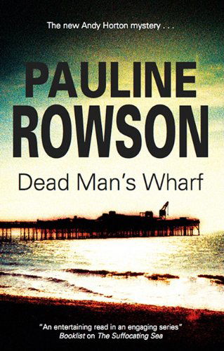 Cover for Pauline Rowson · Dead Man's Wharf (Detective Inspector Andy Horton) (Hardcover Book) [Large Type / Large Print edition] (2011)