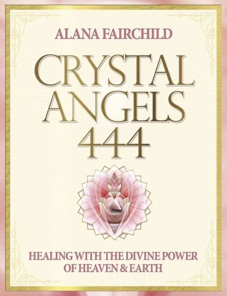 Cover for Jane Marin · Crystal Angels 444: Healing with the Divine Power of Heaven &amp; Earth (Paperback Book) (2014)