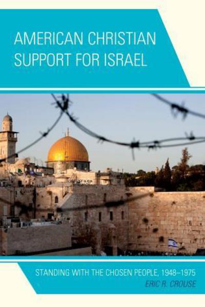Cover for Eric R. Crouse · American Christian Support for Israel: Standing with the Chosen People, 1948–1975 (Hardcover Book) (2014)