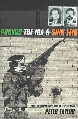 The Provos: The IRA and Sinn Fein - Peter Taylor - Books - Bloomsbury Publishing PLC - 9780747538189 - September 24, 1998