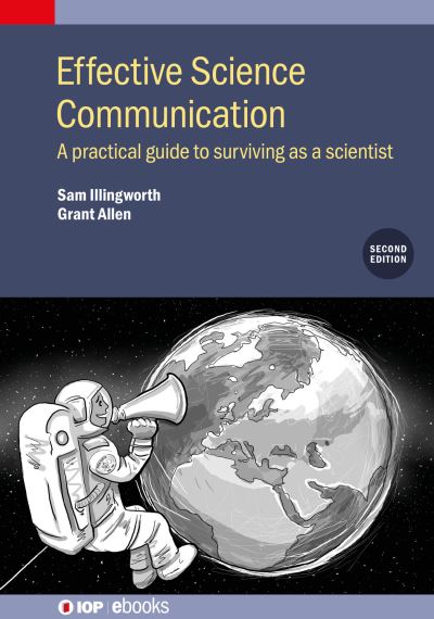 Cover for Illingworth, Sam (Associate Professor, Edinburgh Napier University (United Kingdom)) · Effective Science Communication (Second Edition): A practical guide to surviving as a scientist - IOP ebooks (Hardcover Book) [2 Revised edition] (2020)