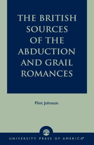 Cover for Flint Johnson · The British Sources of the Abduction and Grail Romances (Paperback Bog) (2002)