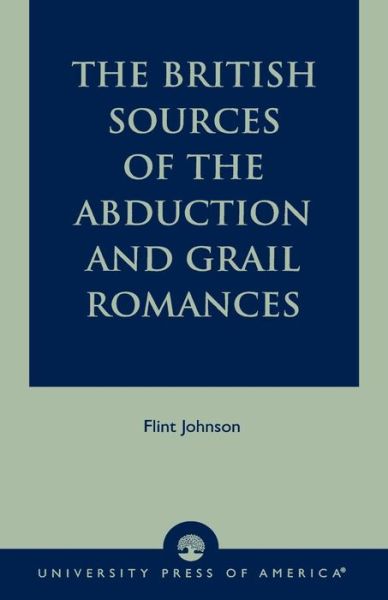 Cover for Flint Johnson · The British Sources of the Abduction and Grail Romances (Paperback Bog) (2002)