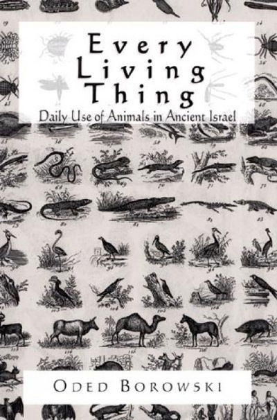 Cover for Oded Borowski · Every Living Thing: Daily Use of Animals in Ancient Israel (Hardcover Book) (1999)