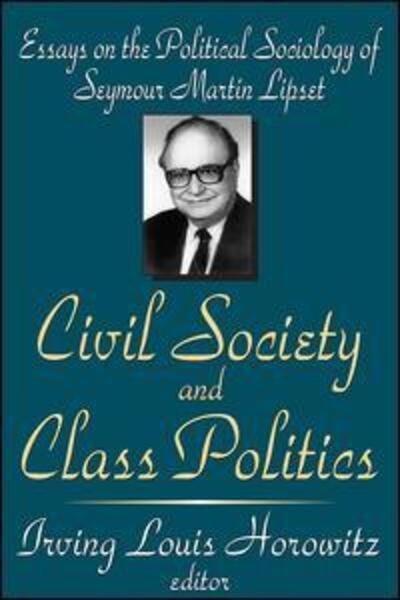 Cover for Irving Louis Horowitz · Civil Society and Class Politics: Essays on the Political Sociology of Seymour Martin Lipset (Pocketbok) (2004)
