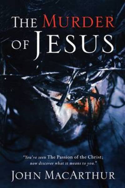 Cover for John F. Macarthur · The Murder of Jesus (Pocketbok) (2004)