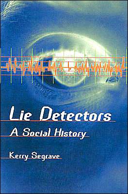 Cover for Kerry Segrave · Lie Detectors: A Social History (Paperback Book) (2003)