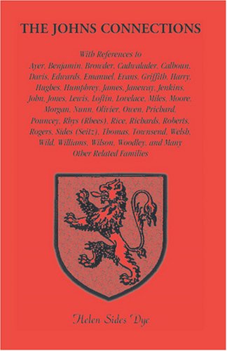 Cover for Helen Sides Dye · The Johns Connections. with References to Ayer, Benjamin, Browder, Cadwalader, Calhoun, Davis, Edwards, Emanuel, Evans, Griffith, Harry, Hughes, ... Miles, Moore, Morgan, Nunn, Olivier, (Paperback Bog) (2009)