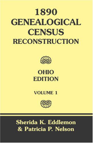 Cover for Patricia P. Nelson · 1890 Genealogical Census Reconstruction: Ohio Edition, Volume 1 (Paperback Book) (2009)
