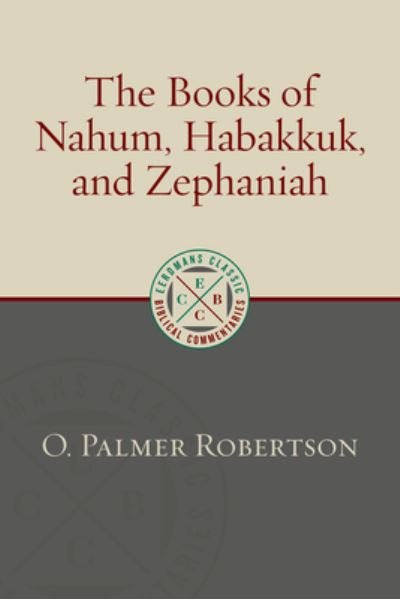 The Books of Nahum, Habakkuk, and Zephaniah - O Palmer Robertson - Livres - William B. Eerdmans Publishing Company - 9780802882189 - 26 août 2021