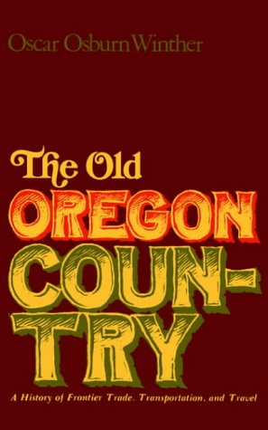 Cover for Oscar Osburn Winther · The Old Oregon Country: a History of Frontier Trade, Transportation, and Travel (Paperback Book) (1969)