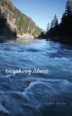 Cover for Mike Barenti · Kayaking Alone: Nine Hundred Miles from Idaho's Mountains to the Pacific Ocean - Outdoor Lives (Taschenbuch) (2014)