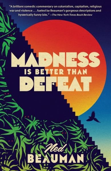 Cover for Ned Beauman · Madness Is Better Than Defeat (Pocketbok) (2019)