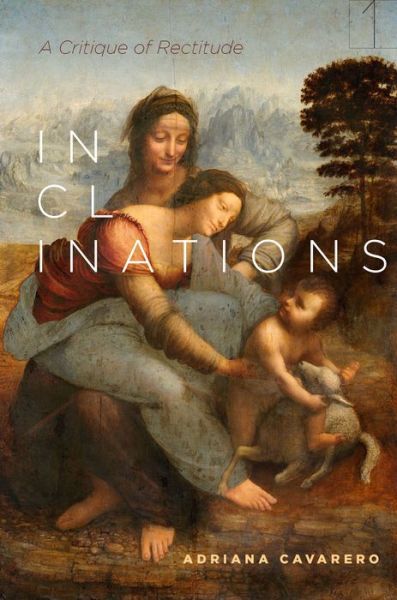 Inclinations: A Critique of Rectitude - Square One: First-Order Questions in the Humanities - Adriana Cavarero - Kirjat - Stanford University Press - 9780804792189 - keskiviikko 2. marraskuuta 2016