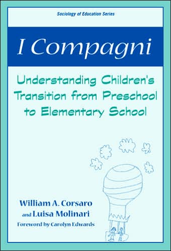 Cover for Corsaro, William A., PhD · I Campagni: Understanding Children's Transition from Preschool to Elementary School - Sociology of Education (Paperback Book) (2005)