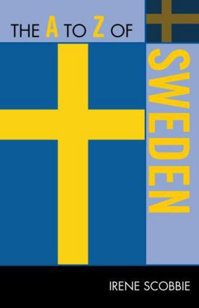 The A to Z of Sweden - The A to Z Guide Series - Irene Scobbie - Livros - Scarecrow Press - 9780810872189 - 11 de maio de 2010