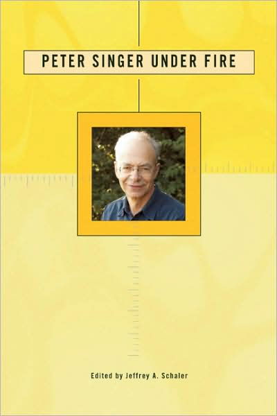 Cover for Jeffrey a Schaler · Peter Singer Under Fire: The Moral Iconoclast Faces His Critics (Taschenbuch) (2009)