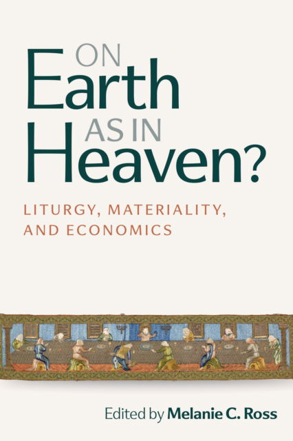 Cover for On Earth as in Heaven?: Liturgy, Materiality, and Economics (Paperback Book) (2025)