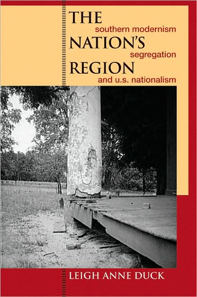 Cover for Leigh Anne Duck · The Nation's Region: Southern Modernism, Segregation, and U.S. Nationalism - New Southern Studies (Paperback Book) (2009)