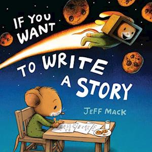 Cover for Jeff Mack · If You Want To Write A Story (Bok) (2025)