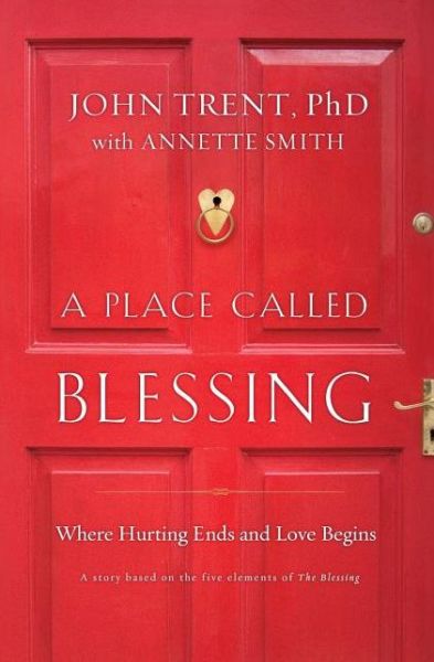 Cover for John Trent · A Place Called Blessing: Where Hurting Ends and Love Begins (Paperback Book) (2011)