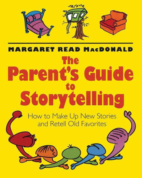 Cover for Margaret Read MacDonald · The parent's guide to storytelling (Book) [2nd edition] (2001)