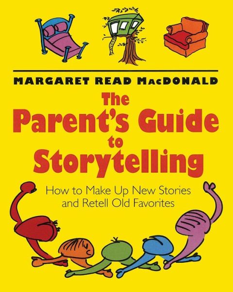 Cover for Margaret Read MacDonald · The parent's guide to storytelling (Bok) [2nd edition] (2001)