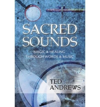 Sacred Sounds: Transformation Through Music and Word - Ted Andrews - Books - Llewellyn Publications,U.S. - 9780875420189 - September 8, 2002