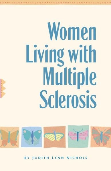 Cover for Judith Lynn Nichols · Women Living with Multiple Sclerosis: Walking May be Difficult, but Together We Fly (Paperback Book) (1999)