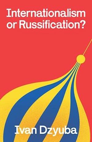 Cover for Ivan Dzyuba · Internationalism or Russification (Paperback Book) (2023)