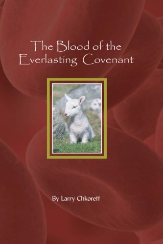 Mr Larry Chkoreff · The Blood of the Everlasting Covenant (Paperback Book) (2004)
