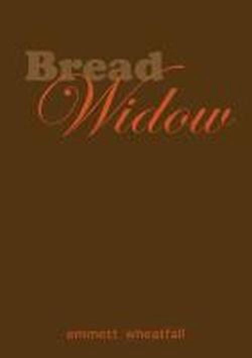 Cover for Emmett Wheatfall · Bread Widow (Paperback Book) (2013)