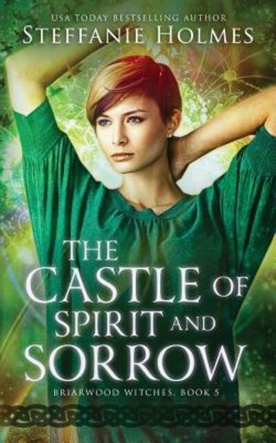 Cover for Steffanie Holmes · Castle of Spirit and Sorrow (Book) (2018)