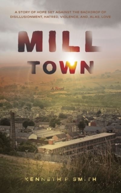 Mill Town - Kenneth Smith - Books - Middleton House Publishing, Ltd. Co. - 9780998107189 - November 23, 2022