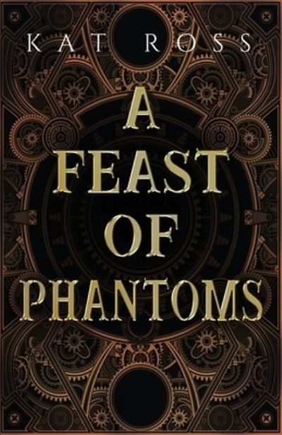 A Feast of Phantoms - Kat Ross - Kirjat - Kat Ross - 9780999762189 - lauantai 14. maaliskuuta 2020