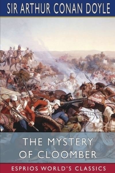 The Mystery of Cloomber (Esprios Classics) - Sir Arthur Conan Doyle - Livres - Blurb - 9781006300189 - 26 avril 2024