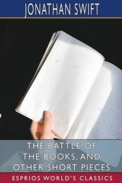 Battle of the Books, and Other Short Pieces (Esprios Classics) - Jonathan Swift - Livros - Blurb, Incorporated - 9781006834189 - 26 de abril de 2024