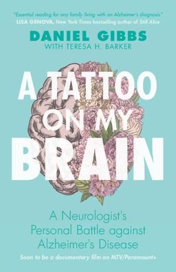 Cover for Gibbs, Daniel (Emeritus of Oregon Health and Science University) · A Tattoo on my Brain: A Neurologist's Personal Battle against Alzheimer's Disease (Taschenbuch) [Revised edition] (2023)